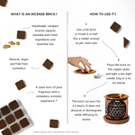How to use?
- Place incense brick on copper plate
- Put T-Light candle in the burner
- Breathe in aroma and relax