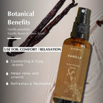 Botanical benefits of Vanilla -  Spritz for energy boost and wellness. It boosts clarity after a tiring day and helps refresh.