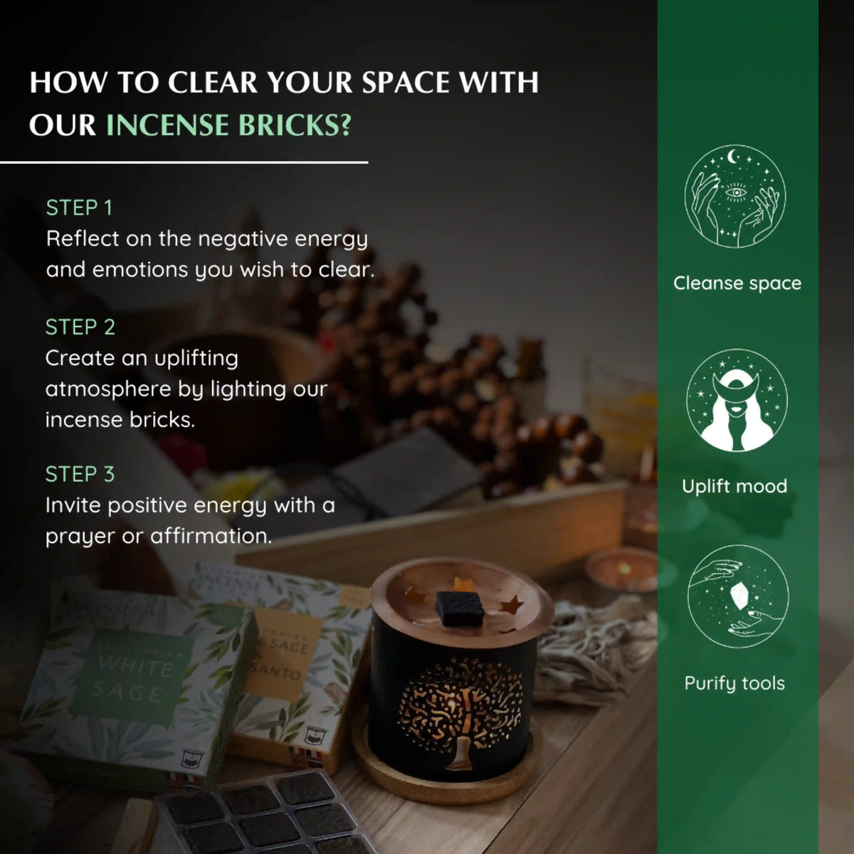 How to cleanse your space - Cleanse space with White Sage by lighting incense bricks on the burner and invite positive energy with a prayer or affirmation